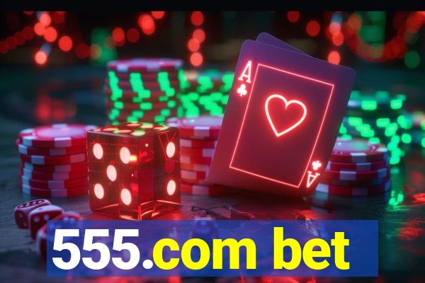 555.com bet